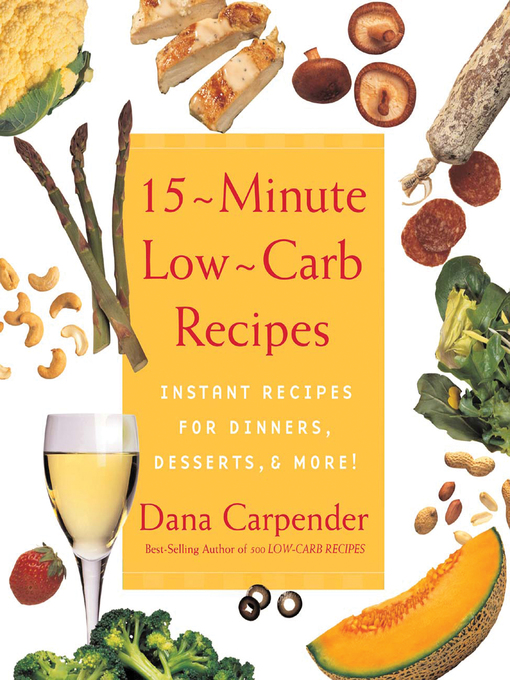 Title details for 15 Minute Low-Carb Recipes by Dana Carpender - Available